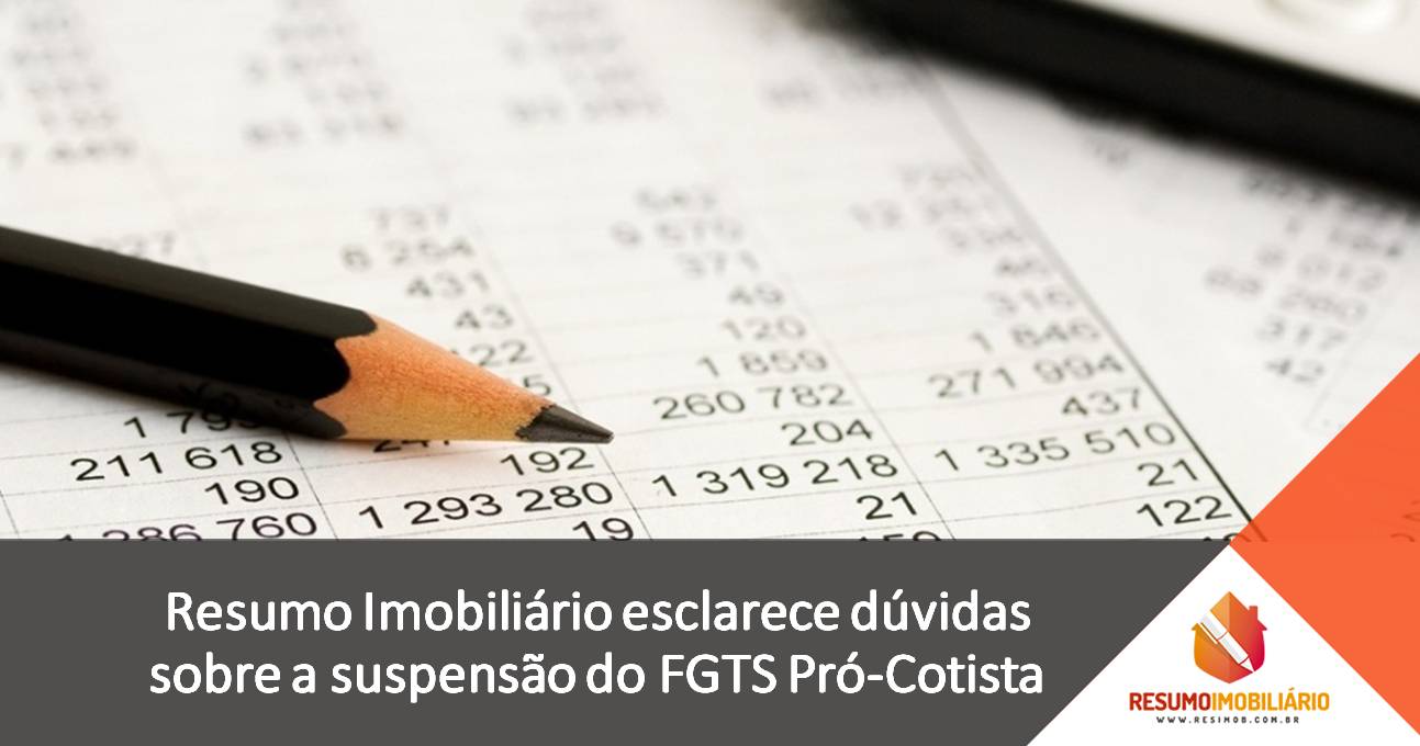 Resumo Imobiliário esclarece dúvidas sobre a suspensão do FGTS Pró-Cotista