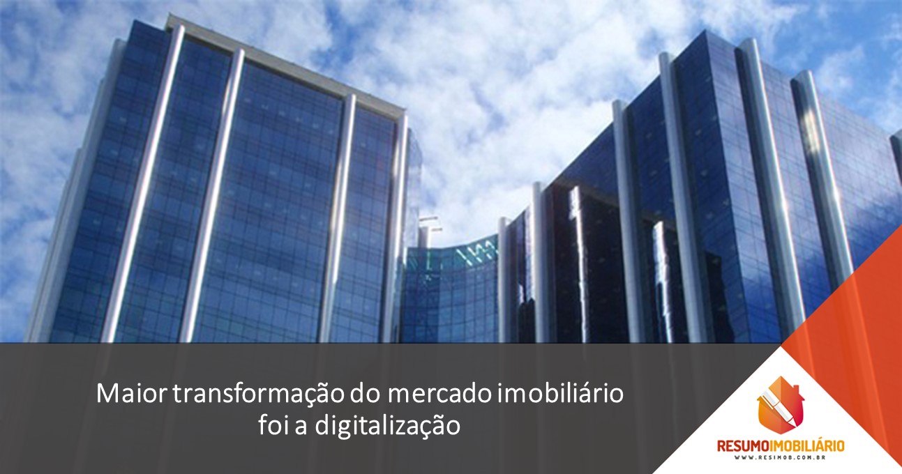 Maior transformação do mercado imobiliário foi a digitalização