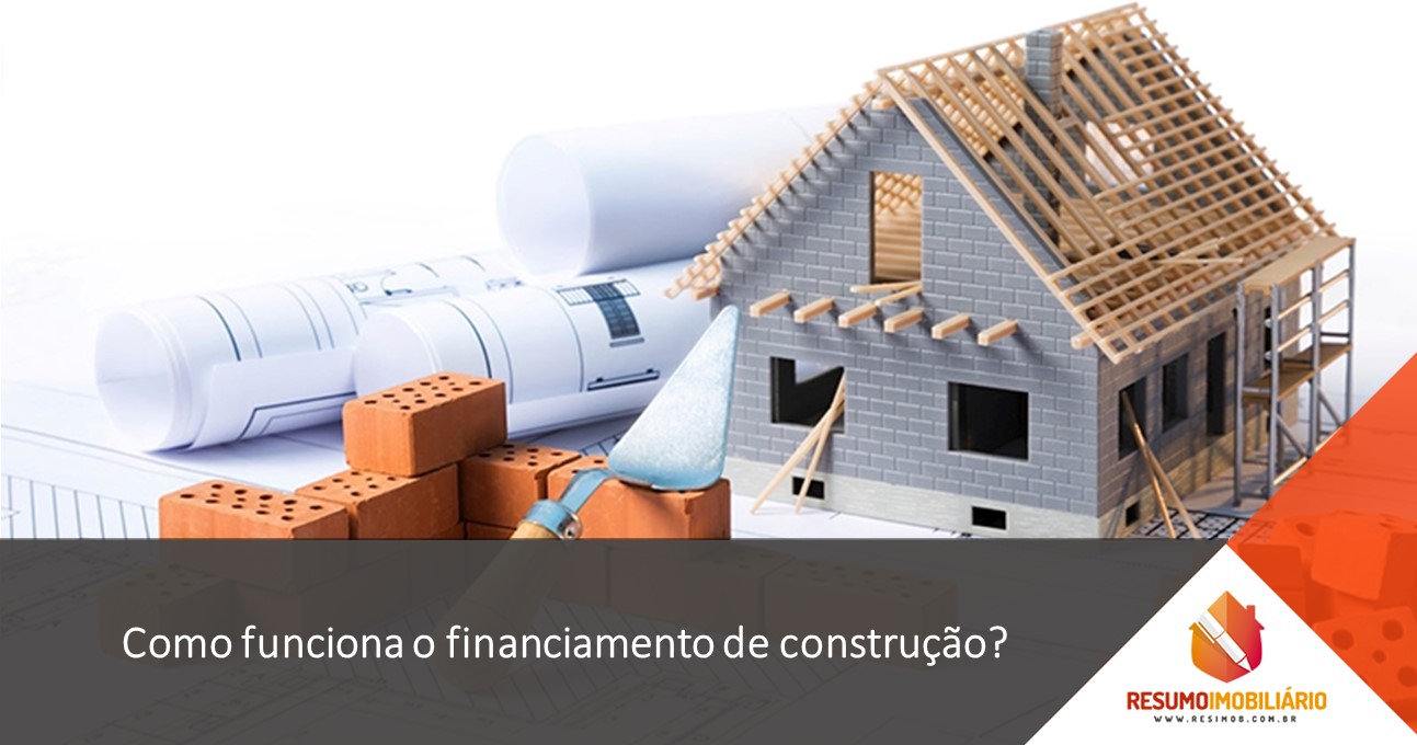 Como funciona o financiamento de construção?