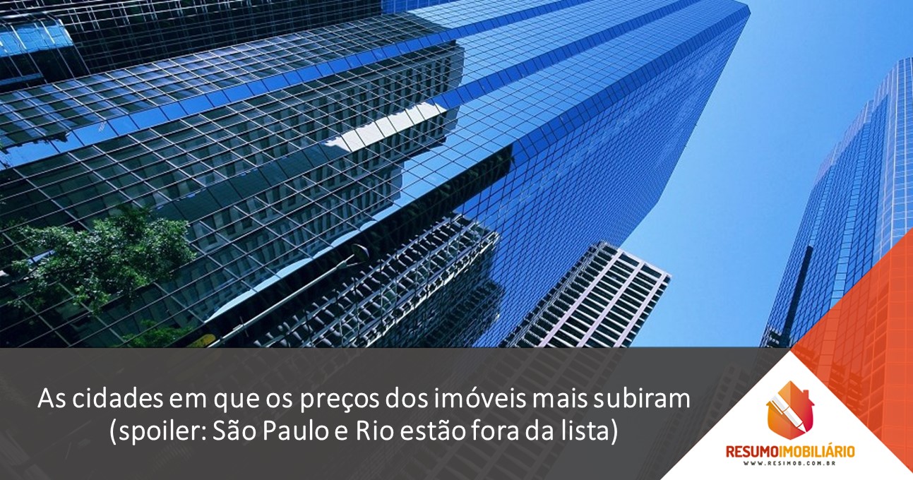 As cidades em que os preços dos imóveis mais subiram (spoiler: São Paulo e Rio estão fora da lista)
