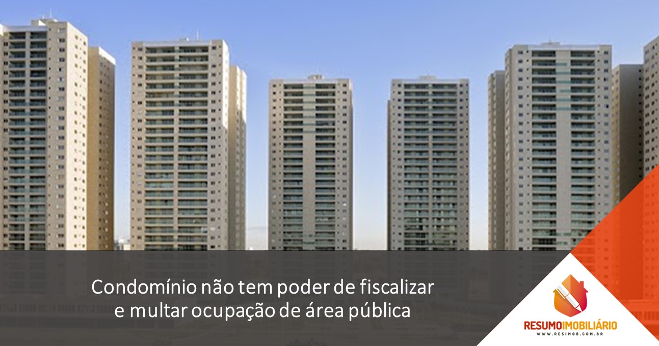 Condomínio não tem poder de fiscalizar e multar ocupação de área pública