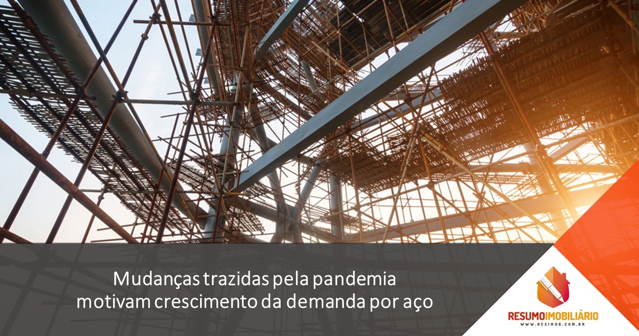 Mudanças trazidas pela pandemia motivam crescimento da demanda por aço