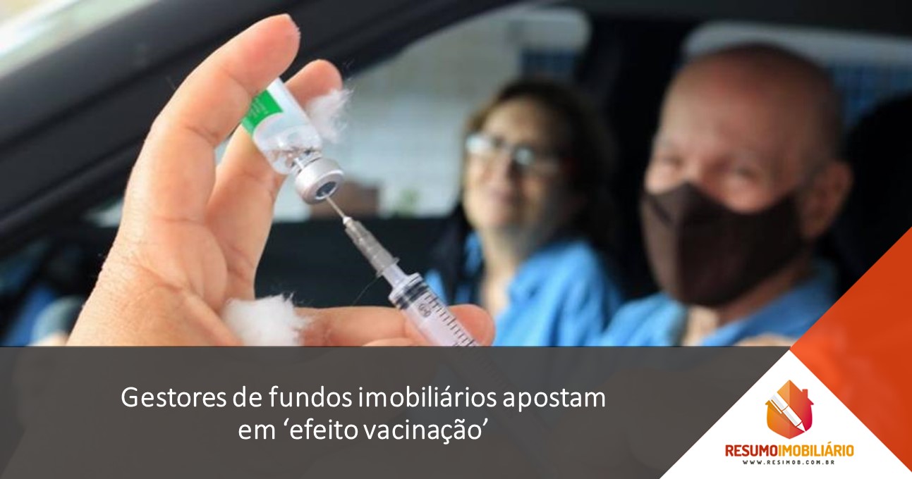 Gestores de fundos imobiliários apostam em ‘efeito vacinação’