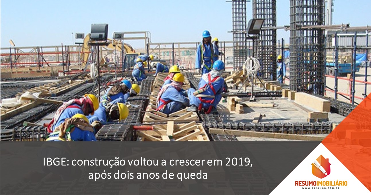 IBGE: construção voltou a crescer em 2019, após dois anos de queda