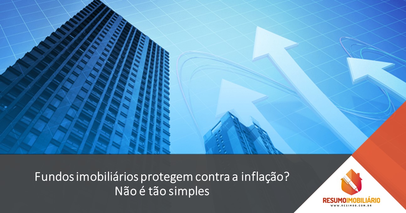 Fundos imobiliários protegem contra a inflação? Não é tão simples