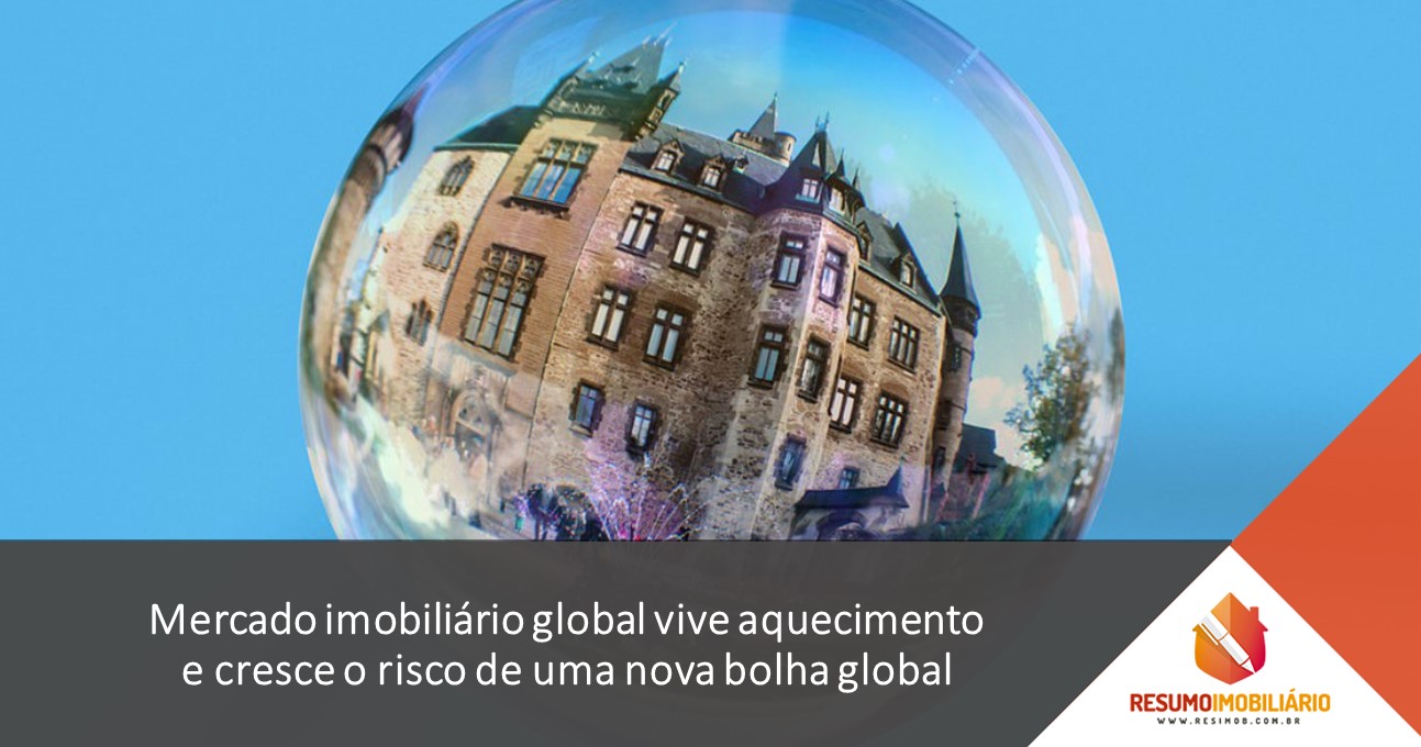 Mercado imobiliário global vive aquecimento e cresce o risco de uma nova bolha global